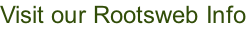 Visit our Rootsweb Info